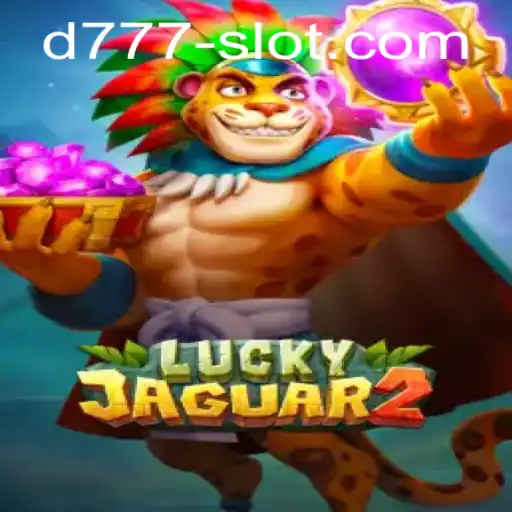 Exploring Luckyjaguar2 and the Thrilling World of D777 Slot